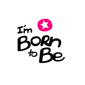 I&#39;m Born To Be