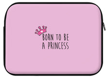 Charger l'image dans la galerie, Housse ordinateur PRINCESS (divers coloris et formats) - I'm Born To Be