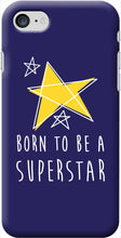 Laden Sie das Bild in den Galerie-Viewer, Coque Smartphone SUPERSTAR  (modèles et coloris divers) - I'm Born To Be