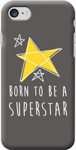 Laden Sie das Bild in den Galerie-Viewer, Coque Smartphone SUPERSTAR  (modèles et coloris divers) - I'm Born To Be