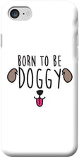 Charger l&#39;image dans la galerie, Coque Smartphone DOGGY (modèles et coloris divers) - I&#39;m Born To Be

