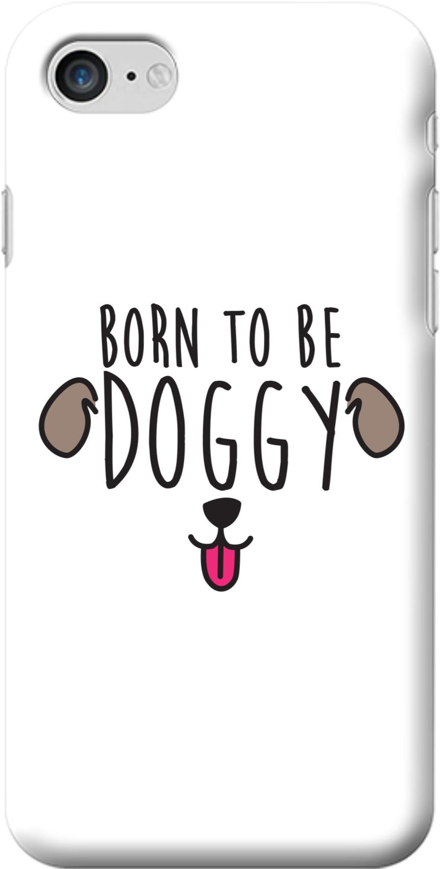 Coque Smartphone DOGGY (modèles et coloris divers) - I'm Born To Be