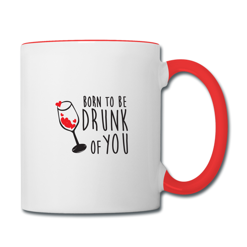 Mug Saint-Valentin DRUNK OF YOU - I'm Born To Be