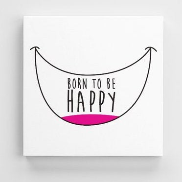 Tableau HAPPY (divers formats) - I'm Born To Be