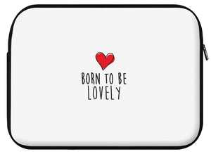 Housse ordinateur LOVELY (divers coloris et formats) - I'm Born To Be