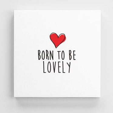 Tableau LOVELY (divers formats) - I'm Born To Be