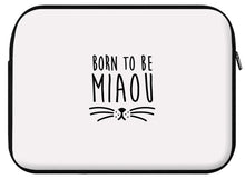Charger l&#39;image dans la galerie, Housse ordinateur MIAOU (divers coloris et formats) - I&#39;m Born To Be
