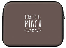 Charger l&#39;image dans la galerie, Housse ordinateur MIAOU (divers coloris et formats) - I&#39;m Born To Be
