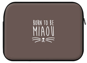 Housse ordinateur MIAOU (divers coloris et formats) - I'm Born To Be