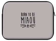 Charger l&#39;image dans la galerie, Housse ordinateur MIAOU (divers coloris et formats) - I&#39;m Born To Be
