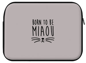 Housse ordinateur MIAOU (divers coloris et formats) - I'm Born To Be