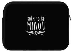 Housse ordinateur MIAOU (divers coloris et formats) - I'm Born To Be