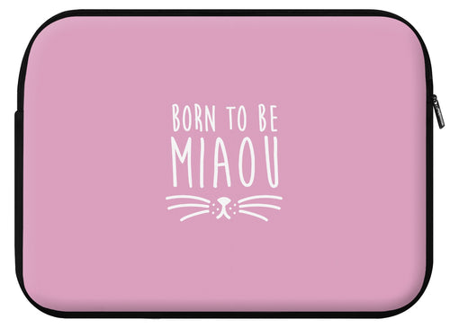 Housse ordinateur MIAOU (divers coloris et formats) - I'm Born To Be