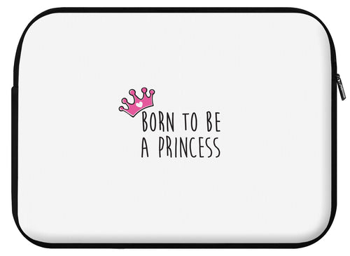 Housse ordinateur PRINCESS (divers coloris et formats) - I'm Born To Be