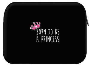 Housse ordinateur PRINCESS (divers coloris et formats) - I'm Born To Be