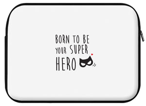 Housse ordinateur SUPERHERO (divers coloris et formats) - I'm Born To Be