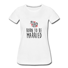 Laden Sie das Bild in den Galerie-Viewer, T-shirt Femme MARRIED (divers coloris) - I&#39;m Born To Be
