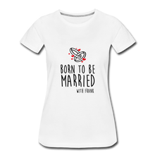 Laden Sie das Bild in den Galerie-Viewer, T-shirt Femme MARRIED (divers coloris) - I&#39;m Born To Be
