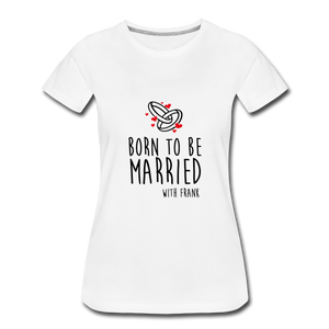 T-shirt Femme MARRIED (divers coloris) - I'm Born To Be