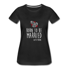 Charger l&#39;image dans la galerie, T-shirt Femme MARRIED (divers coloris) - I&#39;m Born To Be
