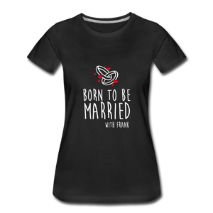 T-shirt Femme MARRIED (divers coloris) - I'm Born To Be