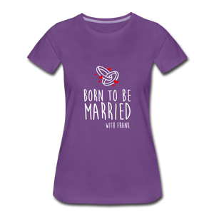 T-shirt Femme MARRIED (divers coloris) - I'm Born To Be